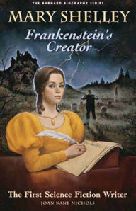 Title: Mary Shelley: Frankenstein's Creator - The First Science Fiction Writer, Author: Joan Kane Nichols