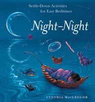 Title: Night-Night: Settle-Down Activities for Easy Bedtimes, Author: Cynthia MacGregor