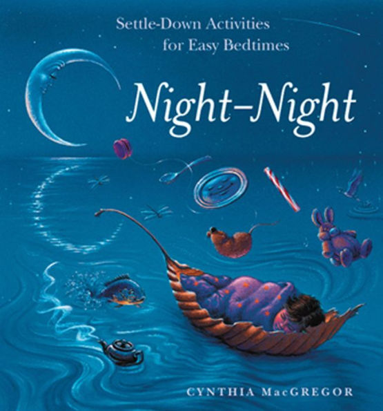Night-Night: Settle-Down Activities for Easy Bedtimes