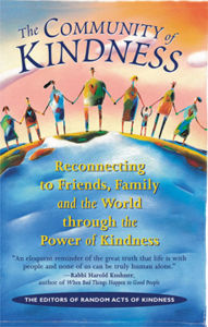 Title: The Community of Kindness: Reconnecting to Friends, Family and the World through the Power of Kindness, Author: The Editors of Random Acts of Kindness