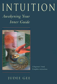 Title: Intuition: Awakening Your Inner Guide, Author: Judee Gee