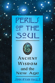 Title: Perils of the Soul: Ancient Wisdom and the New Age, Author: John R. Haule