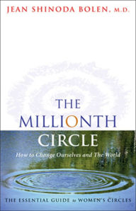 Title: The Millionth Circle: How to Change Ourselves and The World, Author: Jean Shinoda Bolen