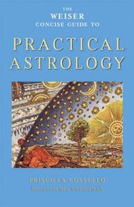 Title: The Weiser Concise Guide to Practical Astrology, Author: Priscilla Costello