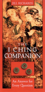 Title: I Ching Companion: An Answer for Every Question, Author: Jill Richards