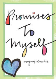 Title: Promises to Myself, Author: Mary Anne Radmacher