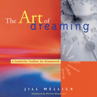 Title: The Art of Dreaming: Tools for Creative Dream Work, Author: Jill Mellick