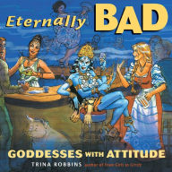 Title: Eternally Bad: Goddesses with Attitude, Author: Trina Robbins