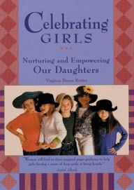 Title: Celebrating Girls: Nurturing and Empowering Our Daughters, Author: Virginia Beane Rutter