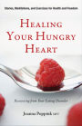 Healing Your Hungry Heart: Recovering from Your Eating Disorder