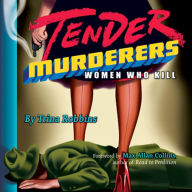 Title: Tender Murderers: Women Who Kill, Author: Trina Robbins