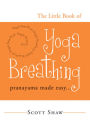 The Little Book of Yoga Breathing: Pranayama Made Easy.