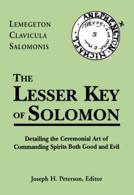 Title: The Lesser Key of Solomon: Lemegeton Clavicula Salomonis, Author: Joseph H. Peterson