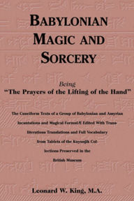 Title: Babylonian Magic and Sorcery: Being 