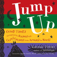 Title: Jump Up: Good Times throughout the Seasons with Celebrations from Around the World, Author: Luisah Teish