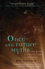 Once and Future Myths: The Power of Ancient Stories in Our Lives