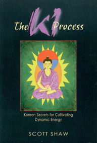 Title: The Ki Process: Korean Secrets for Cultivating Dynamic Energy, Author: Scott Shaw