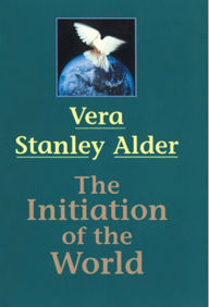 Title: The Initiation of the World, Author: Vera Stanley Alder