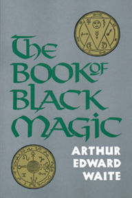 Title: The Book of Black Magic, Author: Arthur Edward Waite