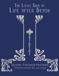 Title: The Little Book of Life After Death, Author: Gustav Theodor Fechner