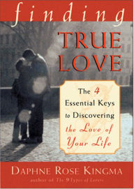 Title: Finding True Love: The 4 Essential Keys to Discovering the Love of Your Life, Author: Daphne Rose Kingma