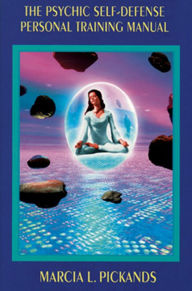 Title: The Psychic Self-Defense Personal Training Manual, Author: Marcia L. Pickands