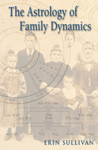 Title: The Astrology of Family Dynamics, Author: Erin Sullivan