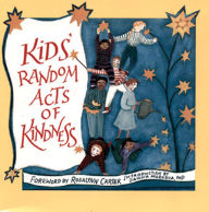 Title: Kids' Random Acts of Kindness: (Affirmations, Book for Kids, Kindness Kids, for Fans of Chicken Soup for the Soul), Author: The Editors of Conari Press