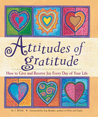 Title: Attitudes of Gratitude: How to Give and Receive Joy Every Day of Your Life, Author: M. J. Ryan