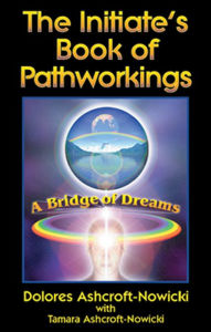 Title: The Initiate's Book of Pathworkings: A Bridge of Dreams, Author: Dolores Ashcroft-Nowicki