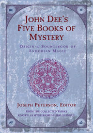 Title: John Dee's Five Books of Mystery: Original Sourcebook of Enochian Magic, Author: Joseph Petterson