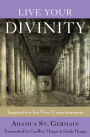 Live Your Divinity: Inspirations for New Consciousness