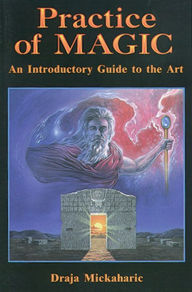 Title: Practice of Magic: An Introductory Guide to the Art, Author: Draja Mickaharic