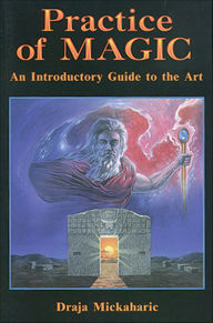 Title: Practice of Magic: An Introductory Guide to the Art, Author: Draja Mickaharic