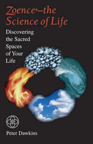 Title: Zoence -- the Science of Life: Discovering the Sacred Spaces of Your Life, Author: Peter Dawkins