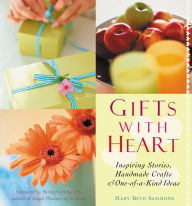 Title: Gifts With Heart: Inspiring Stories, Handmade Crafts and One-Of-A-Kind Ideas, Author: Mary Beth Sammons