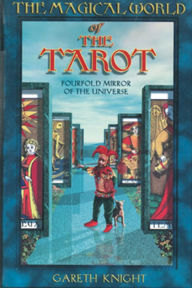 Title: Magical World of the Tarot: Fourfold Mirror of the Universe, Author: Gareth Knight