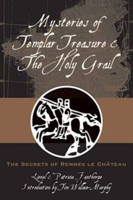 Title: Mysteries of Templar Treasure & the Holy Grail: The Secrets of Rennes Le Chateau, Author: Lionel & Patricia Fanthrope