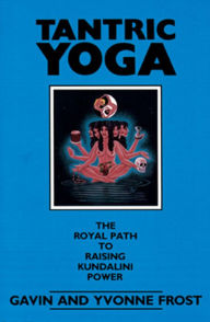 Title: Tantric Yoga: The Royal Path to Raising Kundalini Power, Author: Gavin Frost