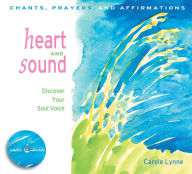 Title: Heart and Sound: Discover Your Soul Voice, Author: Carole Lynne