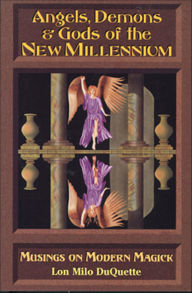 Title: Angels, Demons & Gods of the New Millennium: Musings on Modern Magick, Author: Lon Milo DuQuette