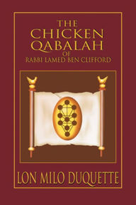 Title: The Chicken Qabalah of Rabbi Lamed Ben Clifford: Dilettante's Guide to What You Do and Do Not Need to Know to Become a Qabalist, Author: Lon Milo DuQuette