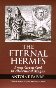 Title: The Eternal Hermes: From Greek God to Alchemical Magus, Author: Antoine Faivre