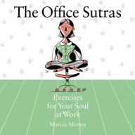 Title: Office Sutras: Exercises for Your Soul at Work, Author: Marcia Menter