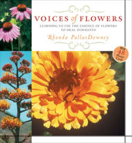 Title: Voices of Flowers: Use the Natural Wisdom of Plants and Flowers for Health and Renewal, Author: Rhonda M. Pallasdowney