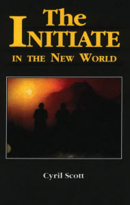 Title: The Initiate in the New World, Author: Cyril Scott