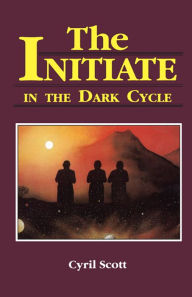 Title: The Initiate in the Dark Cycle, Author: Cyril Scott