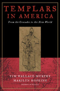 Title: Templars in America: From the Crusades to the New World, Author: Tim Wallace-Murphy