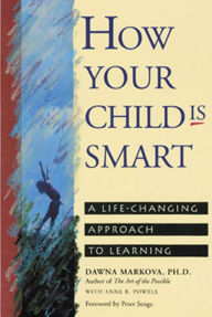 Title: How Your Child Is Smart: A Life-Changing Approach to Learning, Author: Dawna Markova