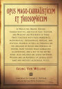 Opus Mago-cabbalisticum Et Theosophicum: In Which The Origin, Nature, Characteristics, And Use Of Salt , Sulfur and Mercury are Described in Three Parts Together with much Wonderful Mathematical